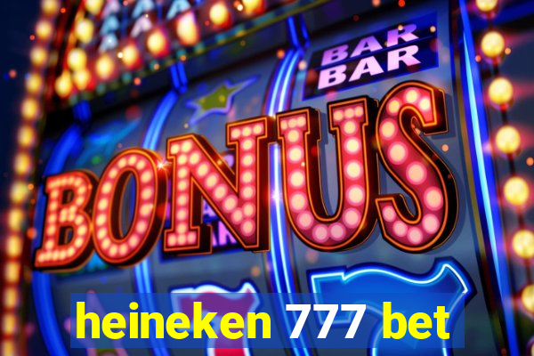 heineken 777 bet